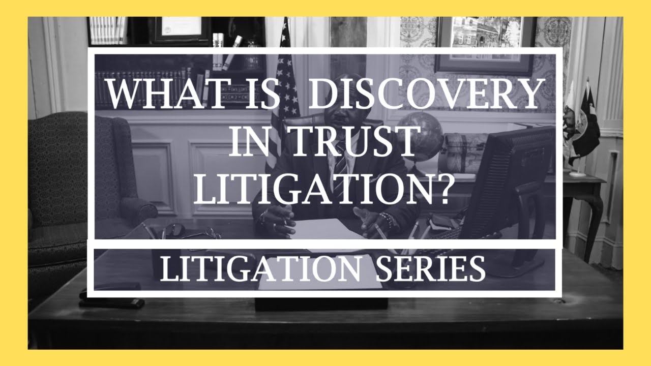 What is Discovery in Trust Litigation?