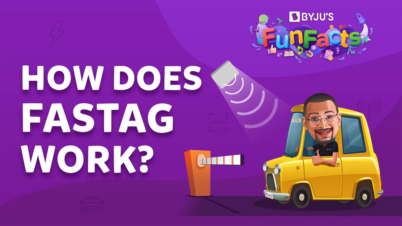 How Does FASTag Work At Toll Plazas? | BYJU'S Fun Facts