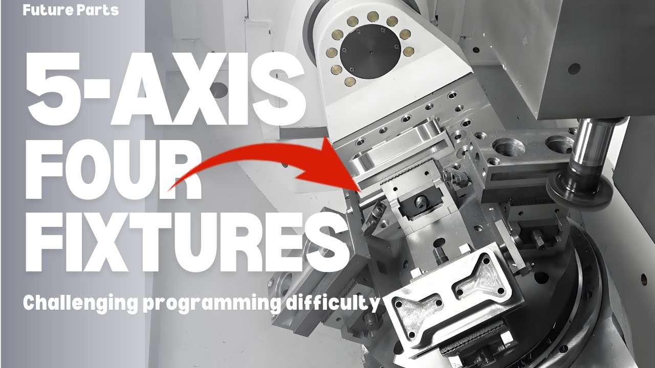 5-axis machining: simultaneous machining of four workpieces