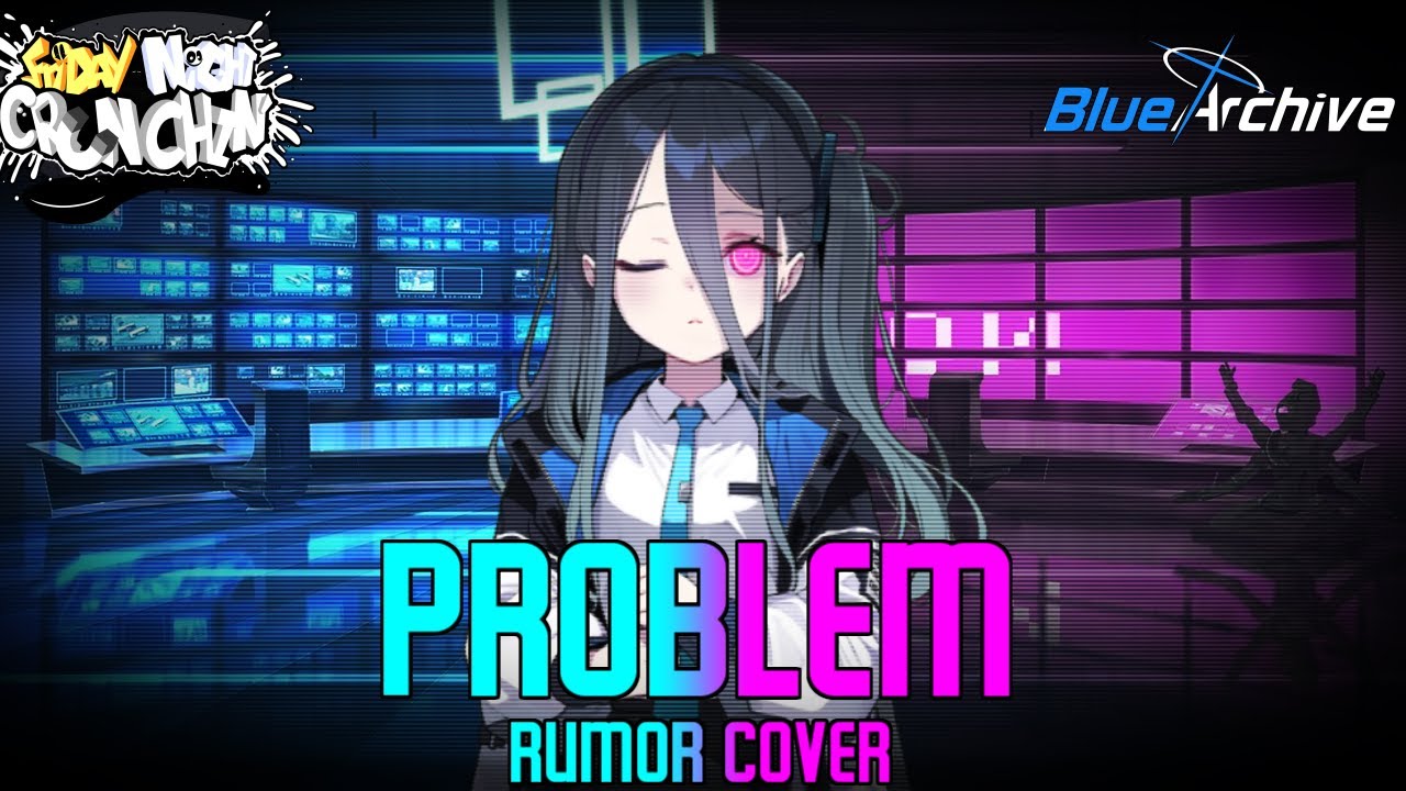 【FNF × Blue Archive】Problem (Rumor but Aris sings it)