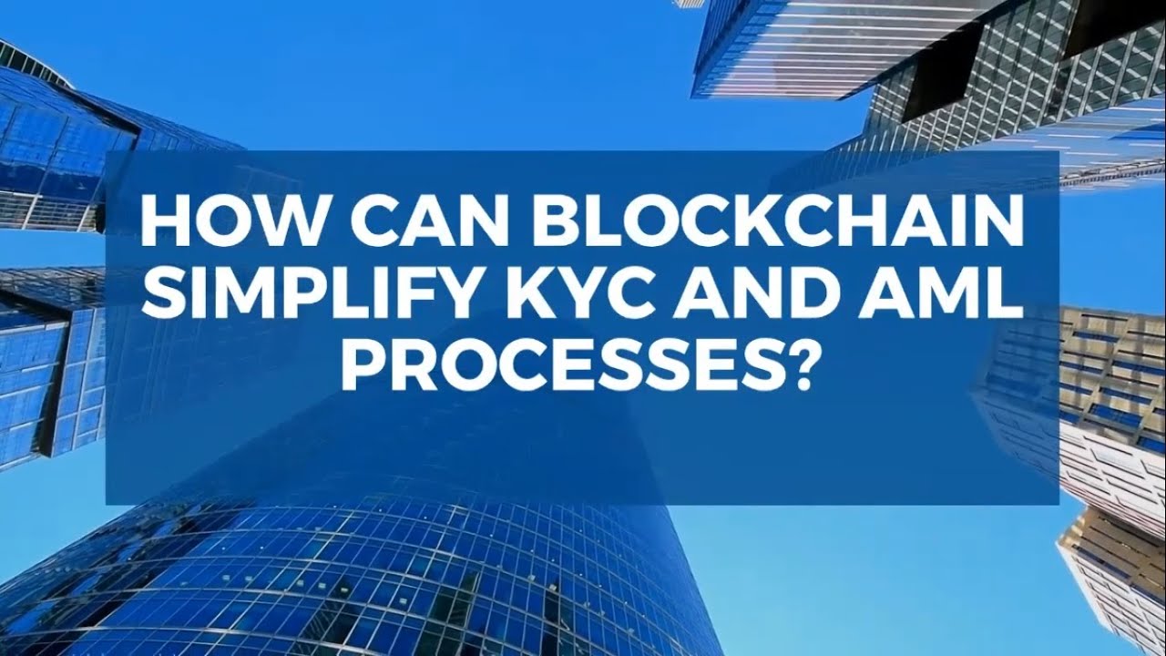 How can Blockchain simplify KYC and AML processes?
