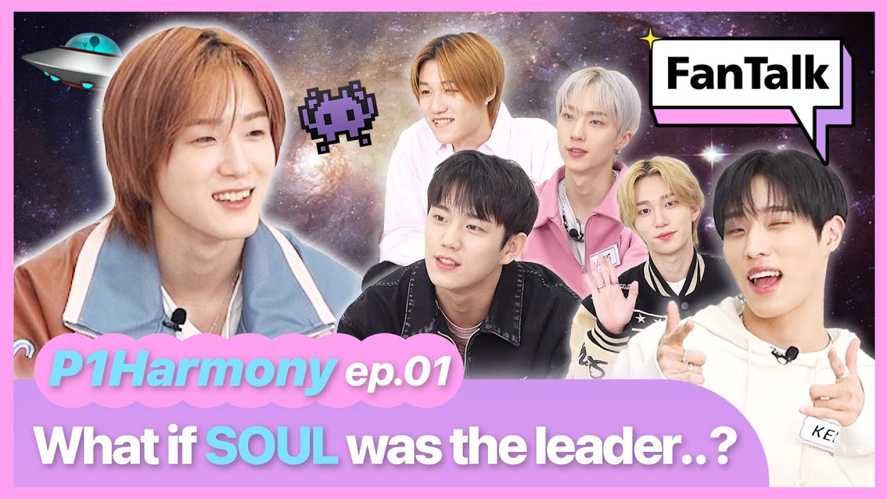 FanTalk with P1Harmony EP.1: What if SOUL was the leader?