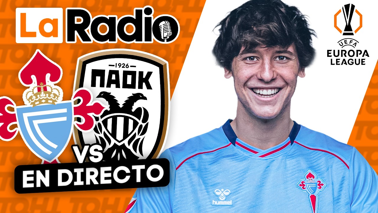 LA RADIO DEL CELTA - PAOK DE LA VUELTA DE 1/16 DE LA EUROPA LEAGUE