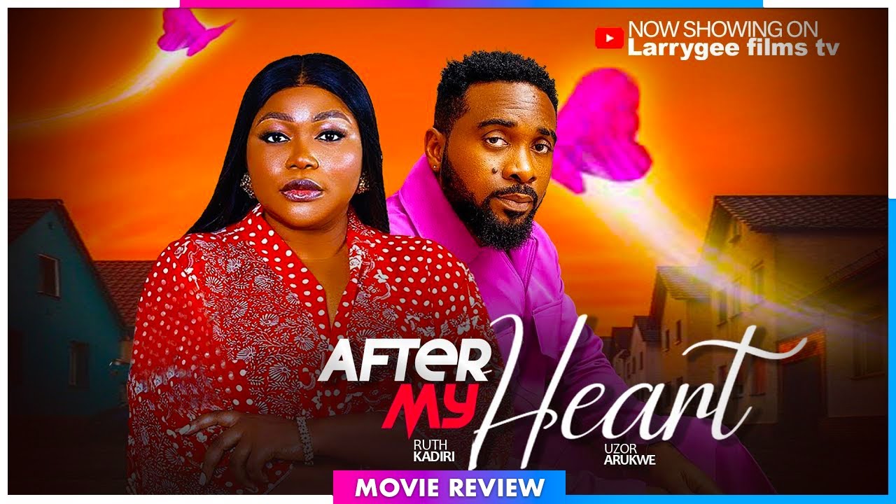 AFTER MY HEART - TRENDING NOLLYWOOD MOVIE REVIEW 2025