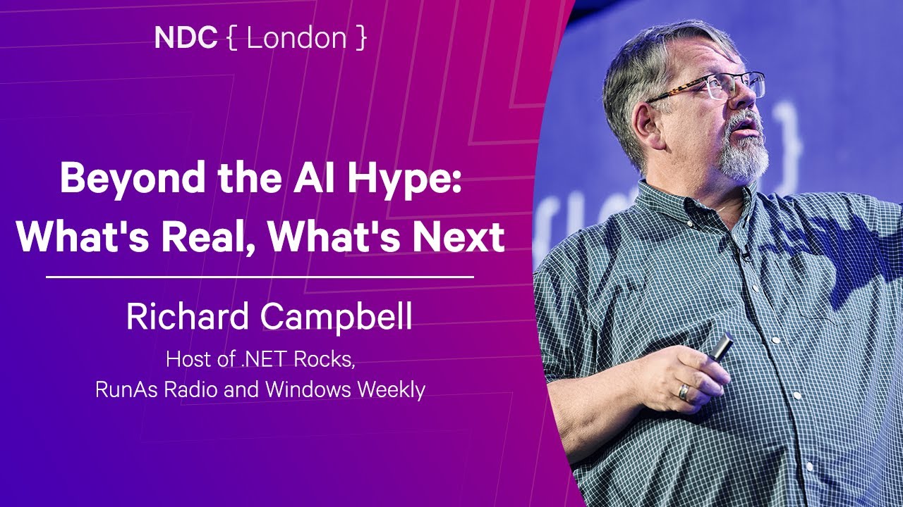 Beyond the AI Hype: What's Real, What's Next - Richard Campbell - NDC London 2026