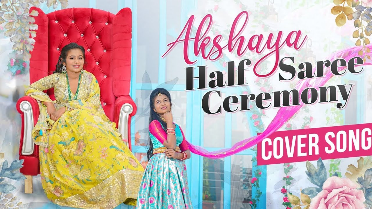 Akshaya Half Saree Ceremony Cover Song..