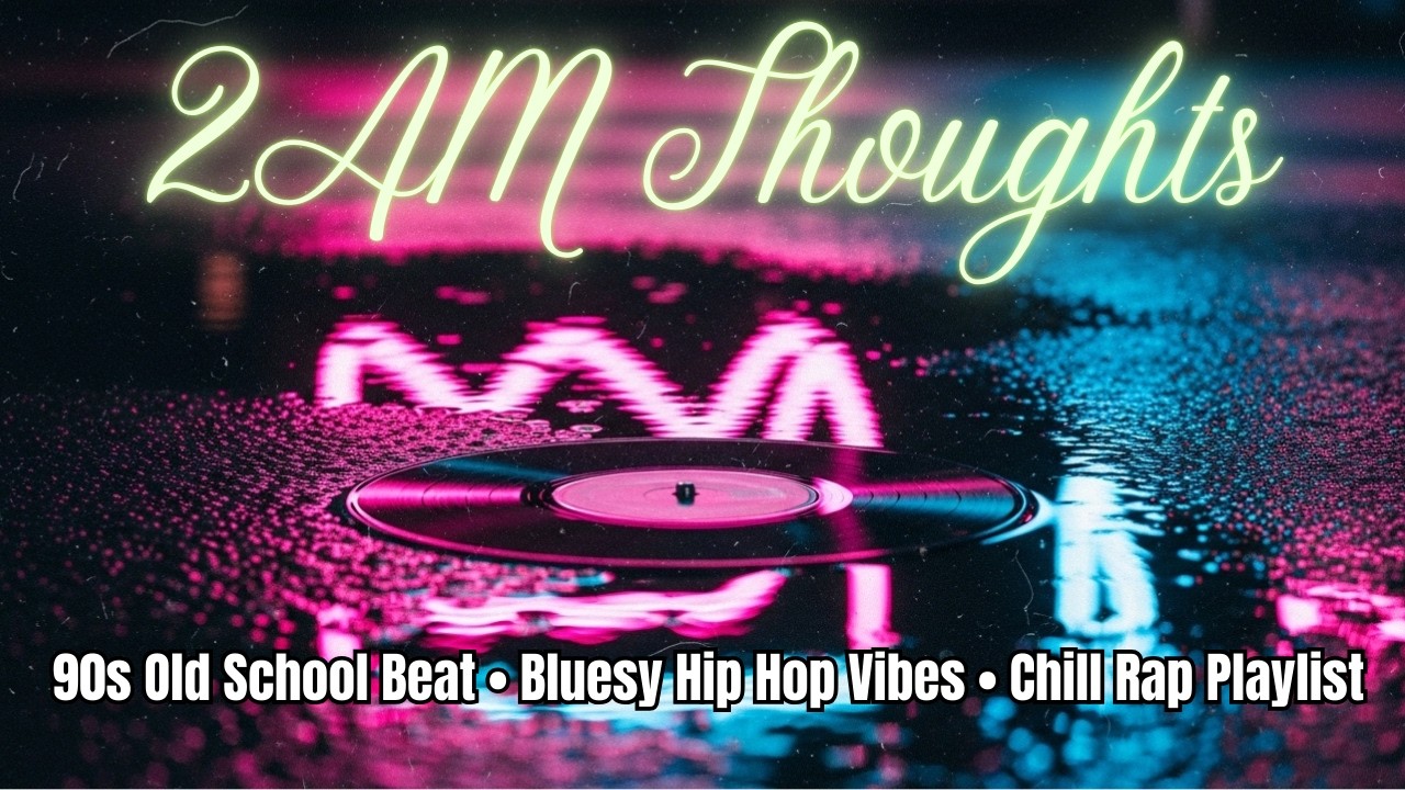 2AM Thoughts Chill Rap - Mix - 420 Vibe • Bluesy Hip Hop • 90s Old School Beat • Stoner Mood
