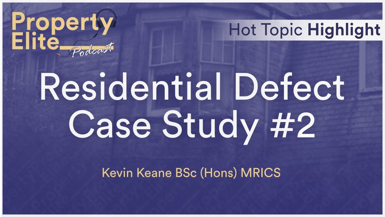 Residential Defect Case Study #2 || Hot Topic Highlight