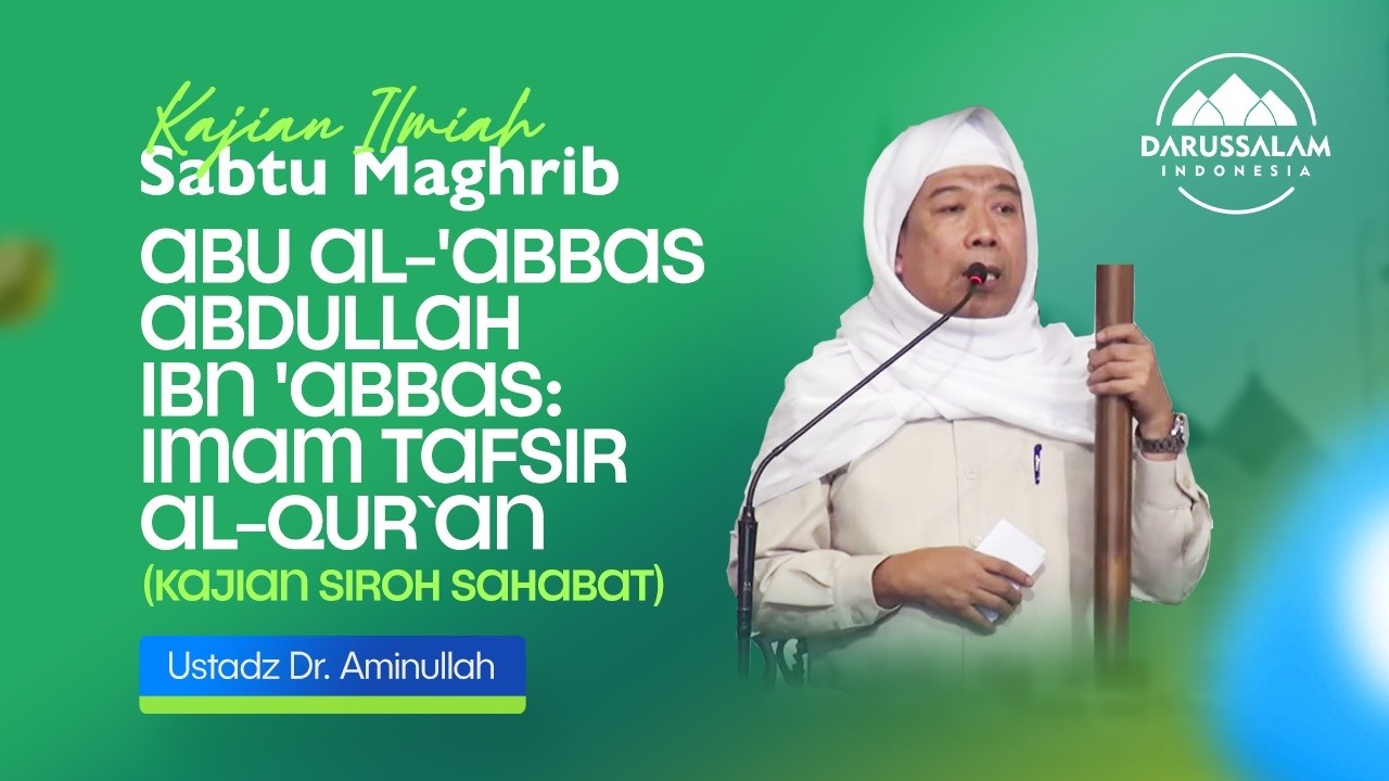 ABU AL-'ABBAS ABDULLAH IBN 'ABBAS: IMAM TAFSIR AL-QUR'AN | USTADZ DR. AMUNILLAH