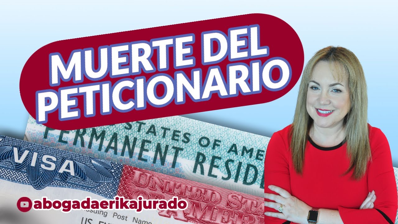 ¿QUE PASA SI SE MUERE EL QUE TE METIO TU PETICION? -Abogada de inmigración Erika Jurado