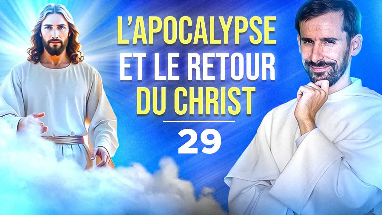 L'apocalypse et le retour du christ (catéchisme adulte 29/31)