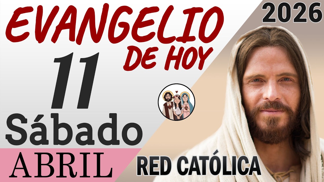 Evangelio de Hoy Sabado 11 de Abril de 2026 | REFLEXI&Oacute;N | Red Catolica