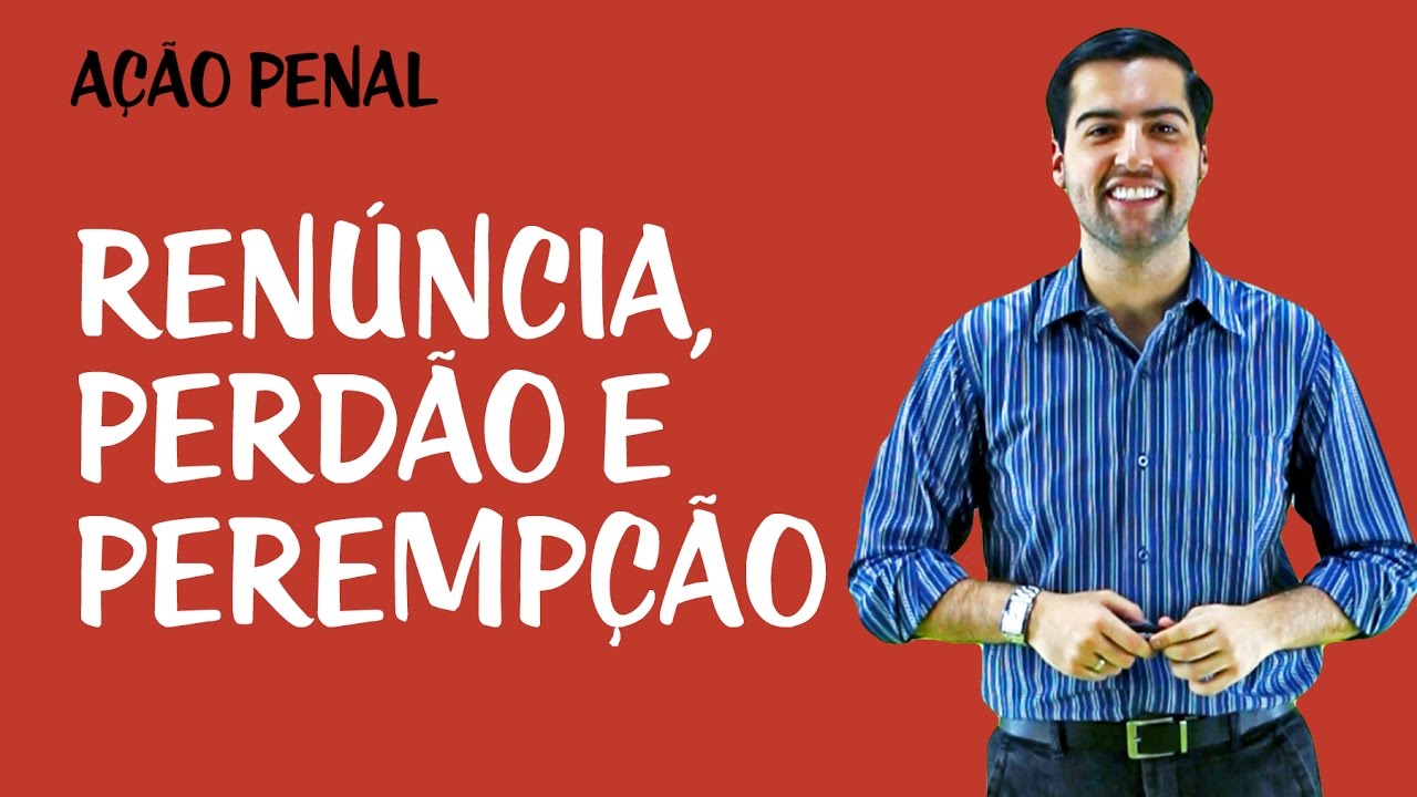 Renúncia, Perdão e Perempção