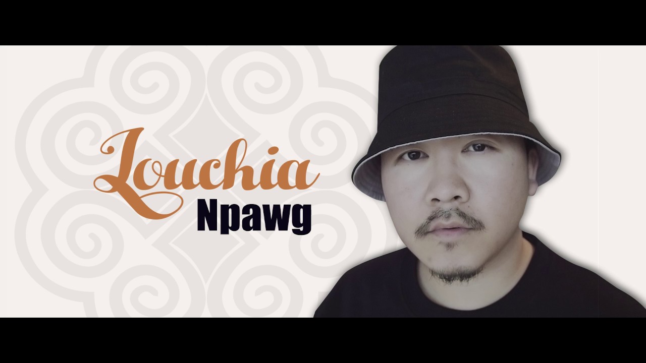 Louchia - Npawg (Hmong rap 2018)