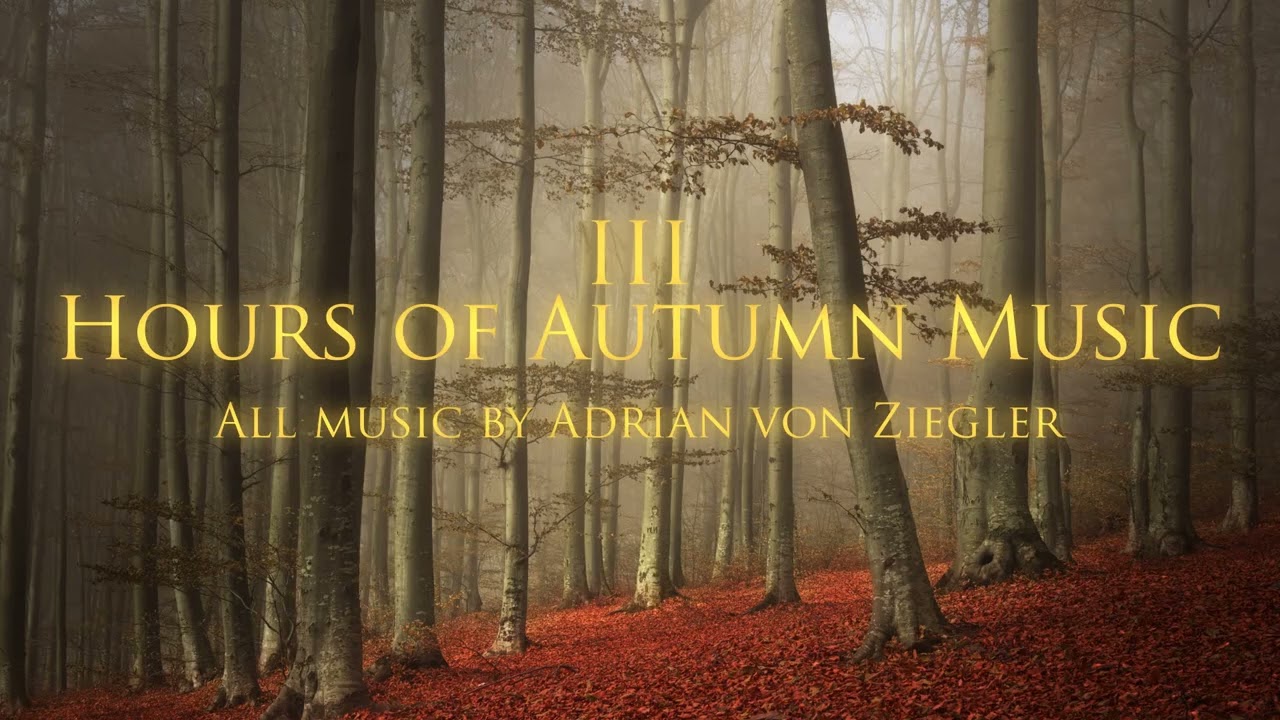 Autumn Playlist - Celtic / Fantasy / Forest Music by Adrian von Ziegler