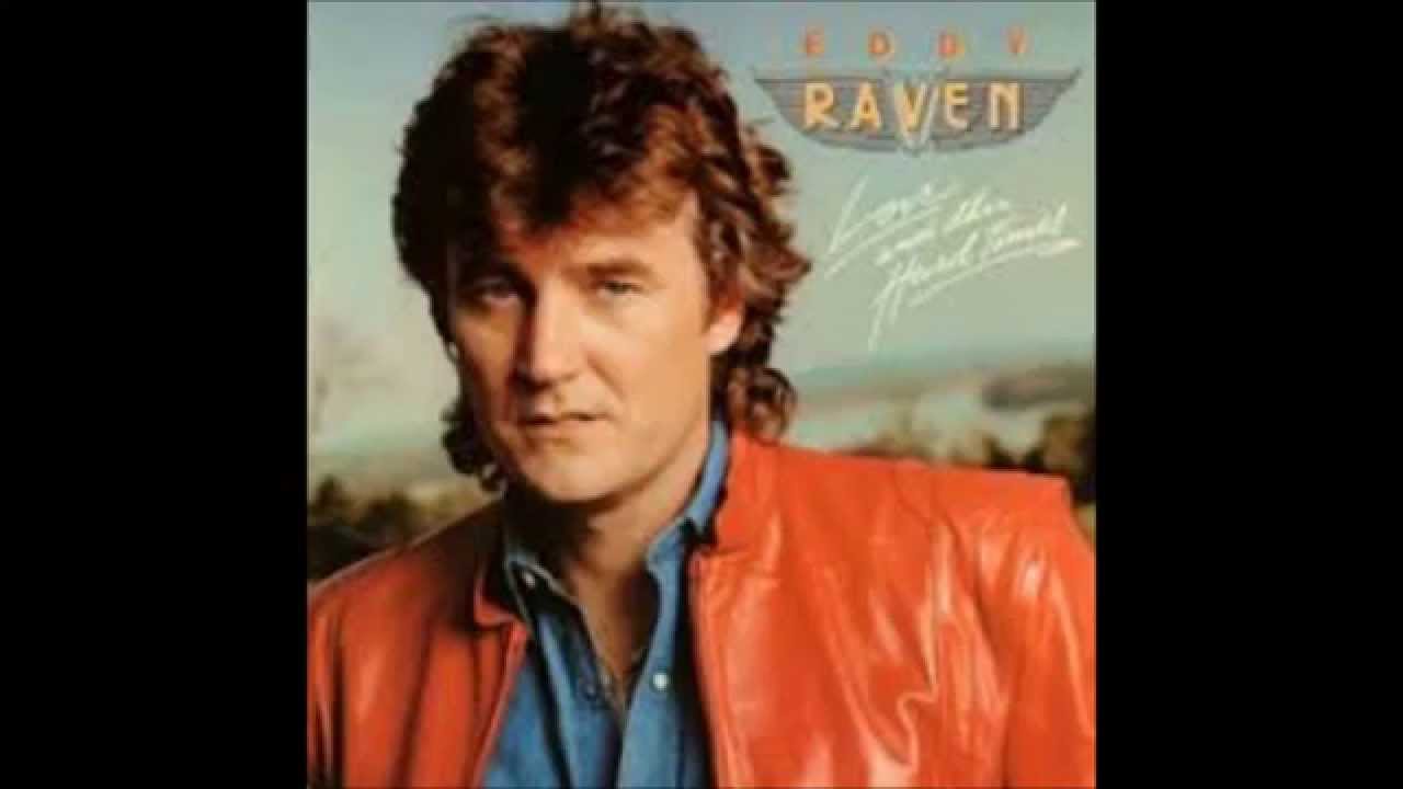 Eddy Raven   You Should Have Been Gone By Now
