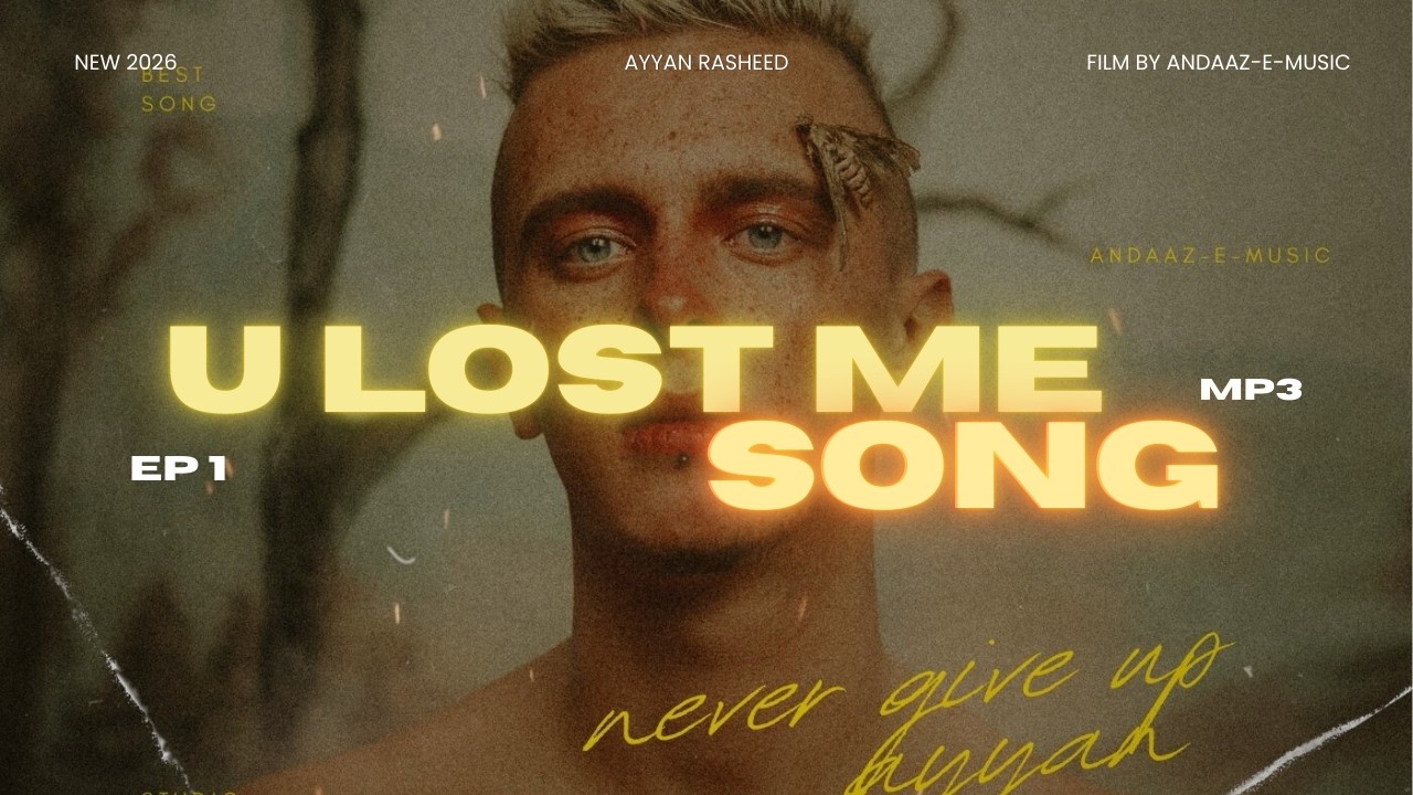 Song | U Lost Me – A Heartbreak SONG  (Official SONG ) ANDAAZ-E-MUSIC | MP3 SONG | #song #music