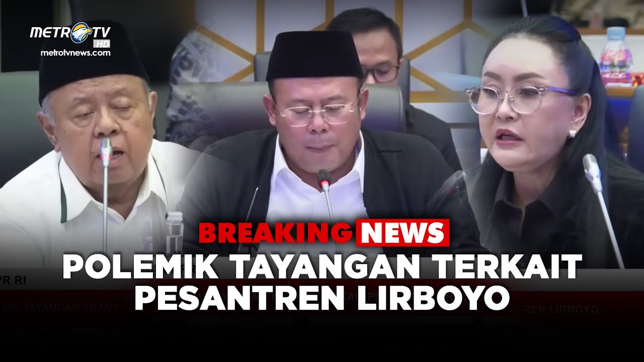 BREAKING NEWS -  PIMPINAN DPR RI BAHAS TAYANGAN TELEVISI TERKAIT PESANTREN LIRBOYO