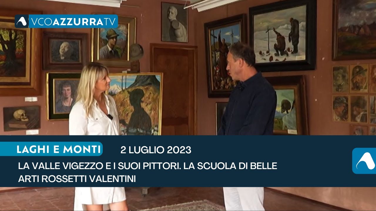 A Laghi e monti la Valle Vigezzo e i suoi pittori. La scuola di belle arti Rossetti Valentini