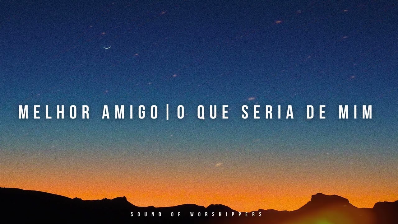 Fundo Musical/Instrumental Piano Worship/Melhor Amigo + O  Que Seria de Mim