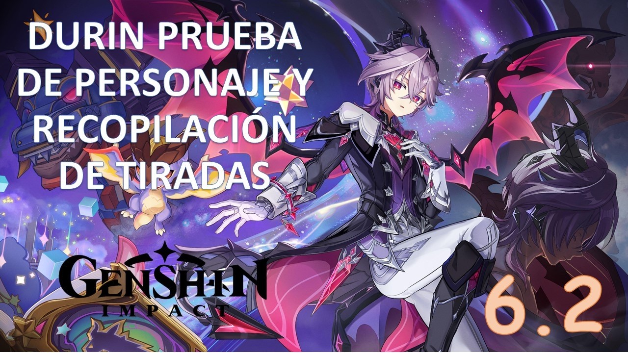 Genshin impact Durin prueba de personaje y recopilación de tiradas de la 6.2