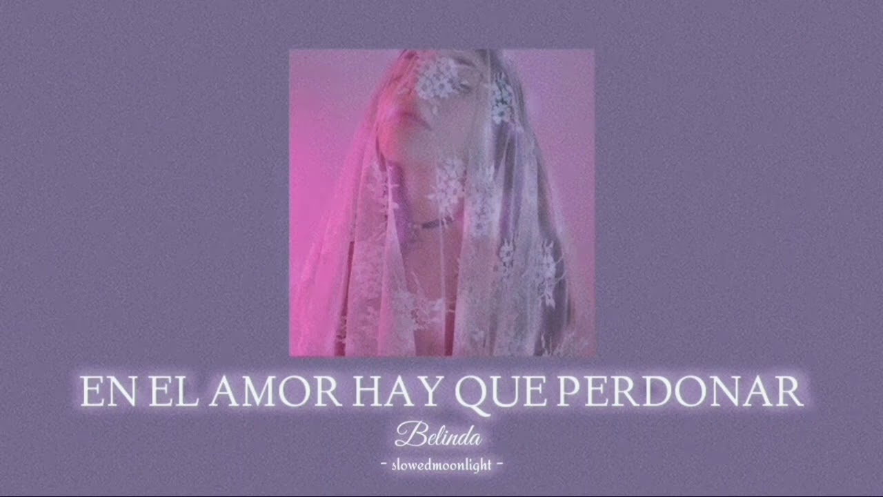 belinda - en el amor hay que perdonar [slowed + reverb]