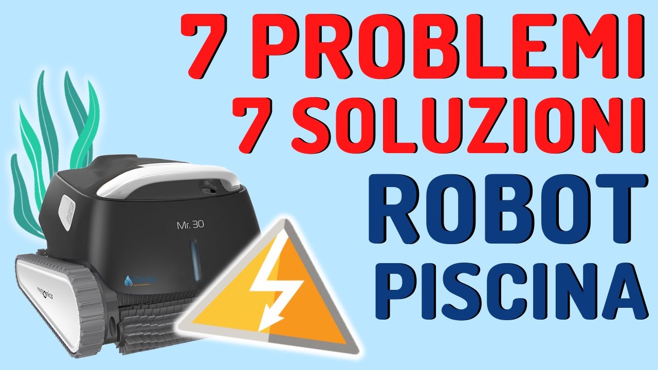7 problemi comuni con il robot piscina (e 7 soluzioni 😉)
