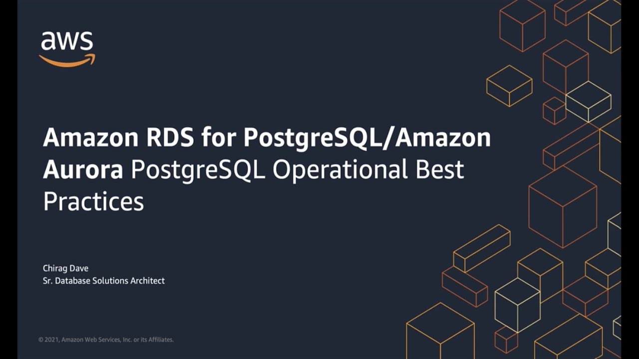 Amazon RDS for PostgreSQL/Amazon Aurora PostgreSQL Operational Best Practices | AWS Events