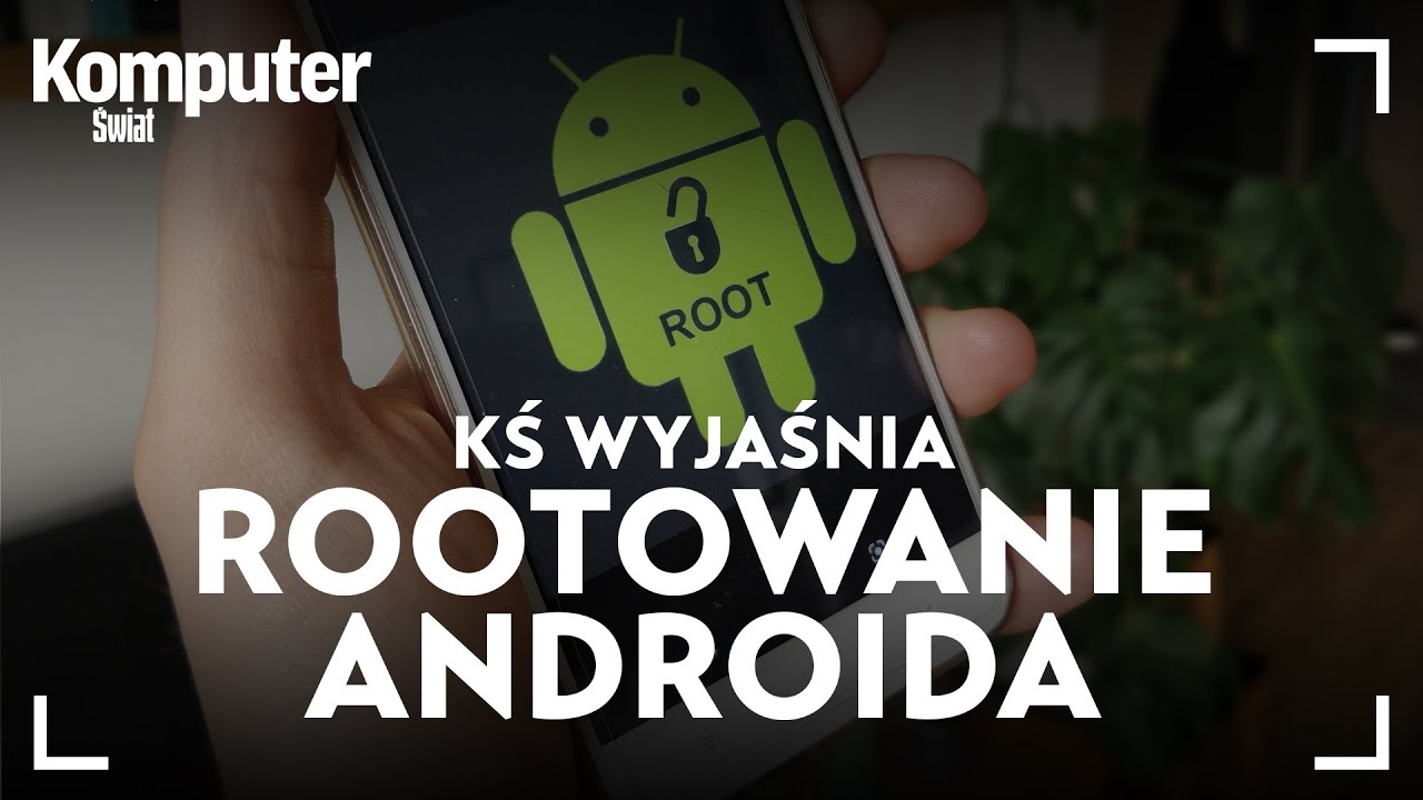 Czym jest rootowanie Androida i co nam daje? KŚ Wyjaśnia