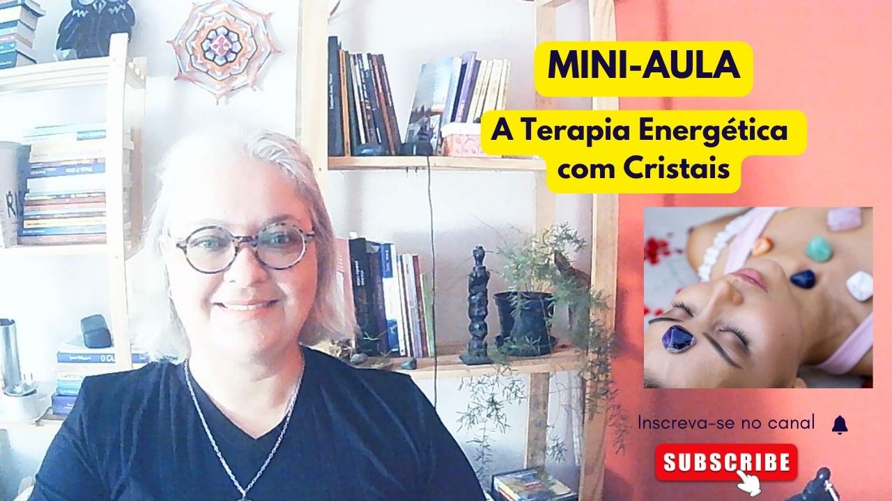 Mini-Aula - Terapia Energética com Cristais  - Cristaloterapia Aplicada