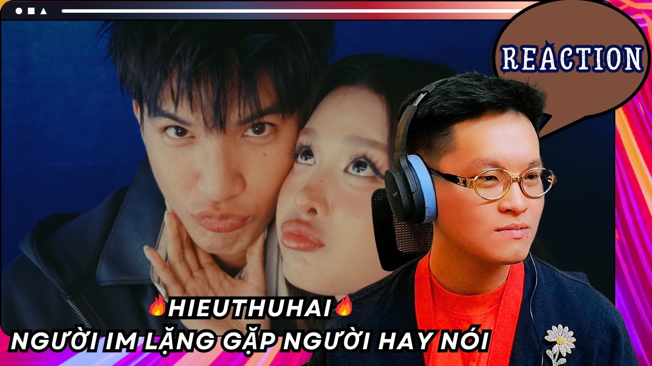 HIEUTHUHAI - Người Im Lặng Gặp Người Hay Nói l Official Music Video | HPH Reaction