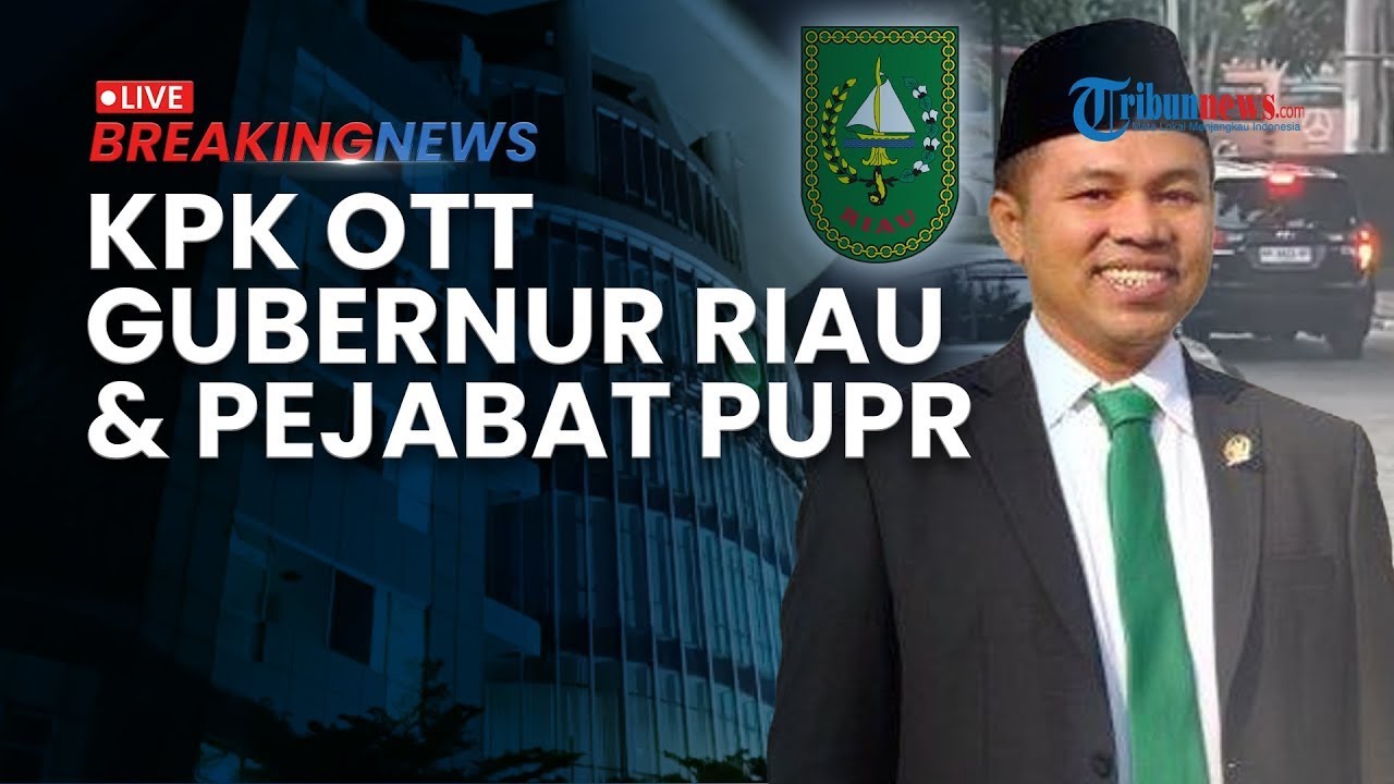 🔴 BREAKING NEWS: KPK OTT Gubernur Riau Abdul Wahid hingga Sejumlah Pejabat PUPR Riau