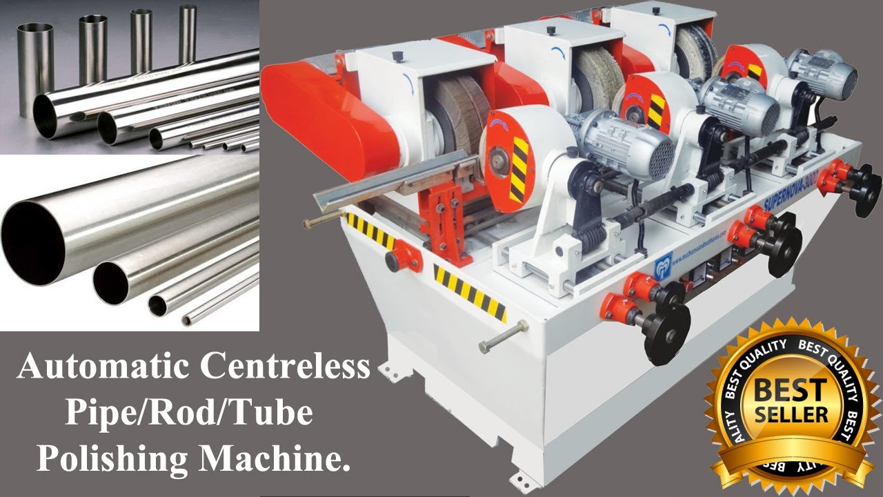 Centreless Polishing Machine for Pipes, Tubes and Rods - Pipe Polishing Machine