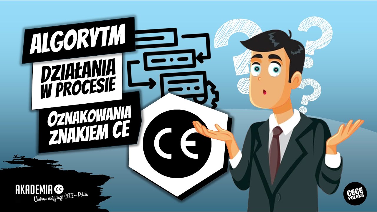 Jak nadać znak CE? Algorytm nadawania oznaczenia CE
