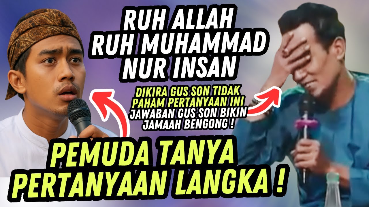 PERTANYAAN LANGKA ! RUH ALLAH RUH MUHAMMAD NUR INSAN GUS MUKHLASON TERNYATA PAHAM SEKALI BAB INI
