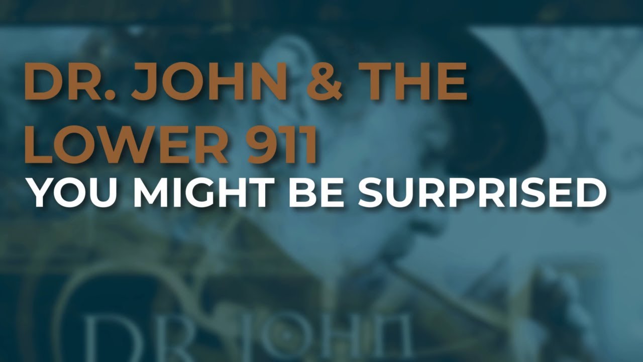 Dr. John & The Lower 911 - You Might Be Surprised (Official Audio)