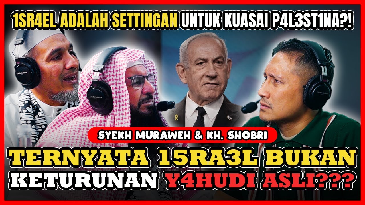 INFO A1! ISRIWIL BUKAN KETURUNAN BANI ISRAIL. MEREKA MEMALSUKAN SEJARAH - Syekh Muraweh & KH. Shobri