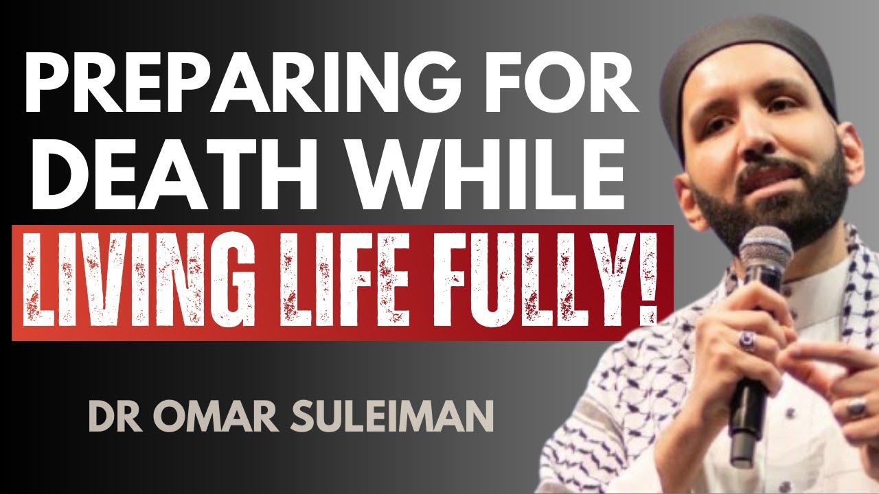Preparing for Death While Living Life Fully | Islamic Reminder in the Style of Dr. Omar Suleiman