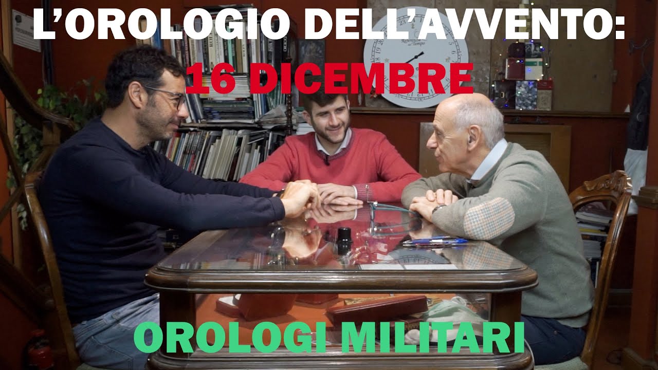 L'Orologio Dell'Avvento: 16 DICEMBRE - OROLOGI MILITARI
