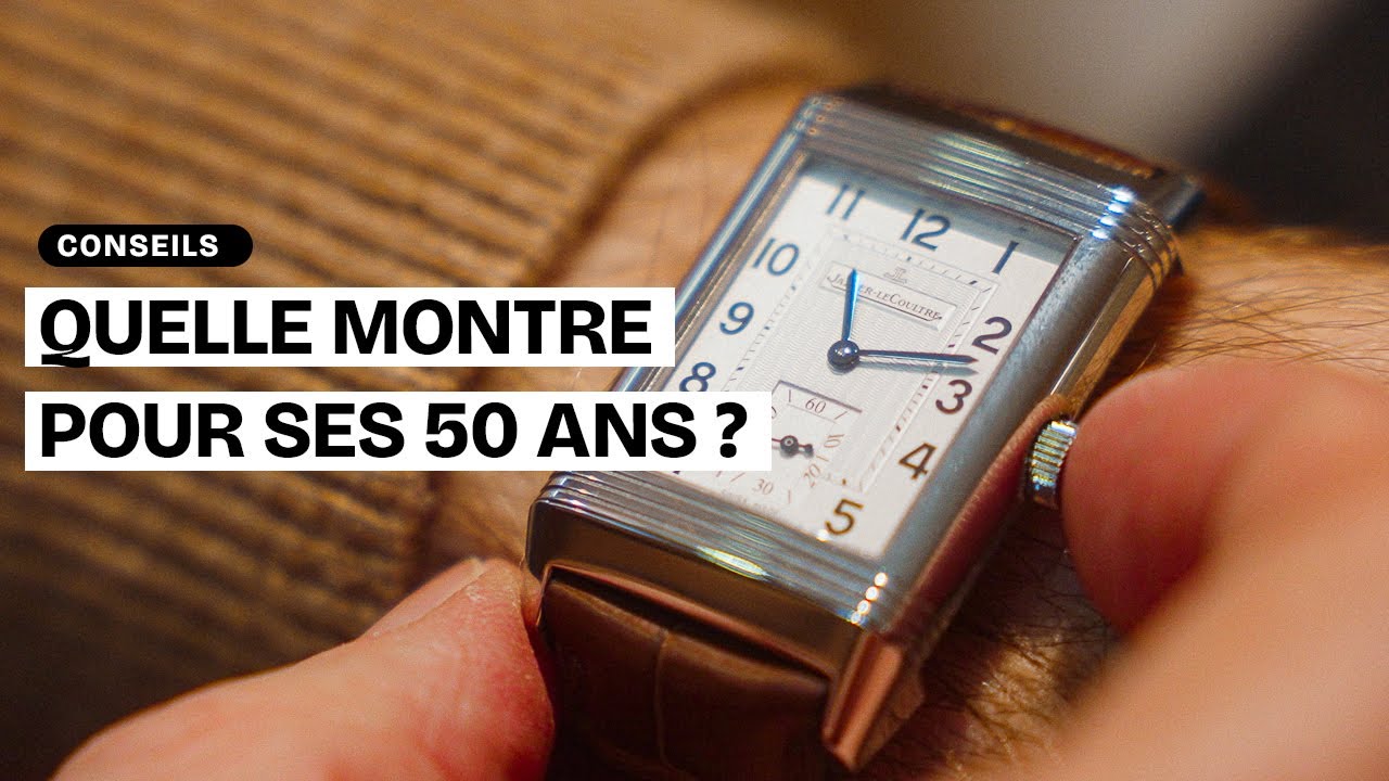 Quelle montre choisir pour ses 50 ans ?