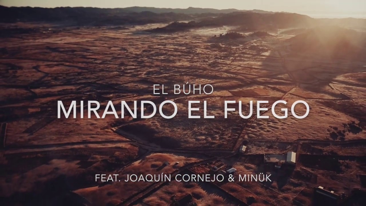 El B&uacute;ho - Mirando el Fuego Feat. Joaquin Cornejo & Min&uuml;k