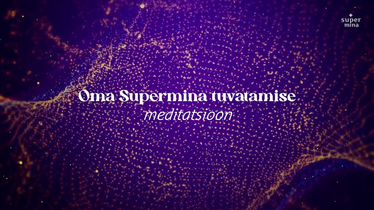 Oma Supermina tuvastamise meditatsioon
