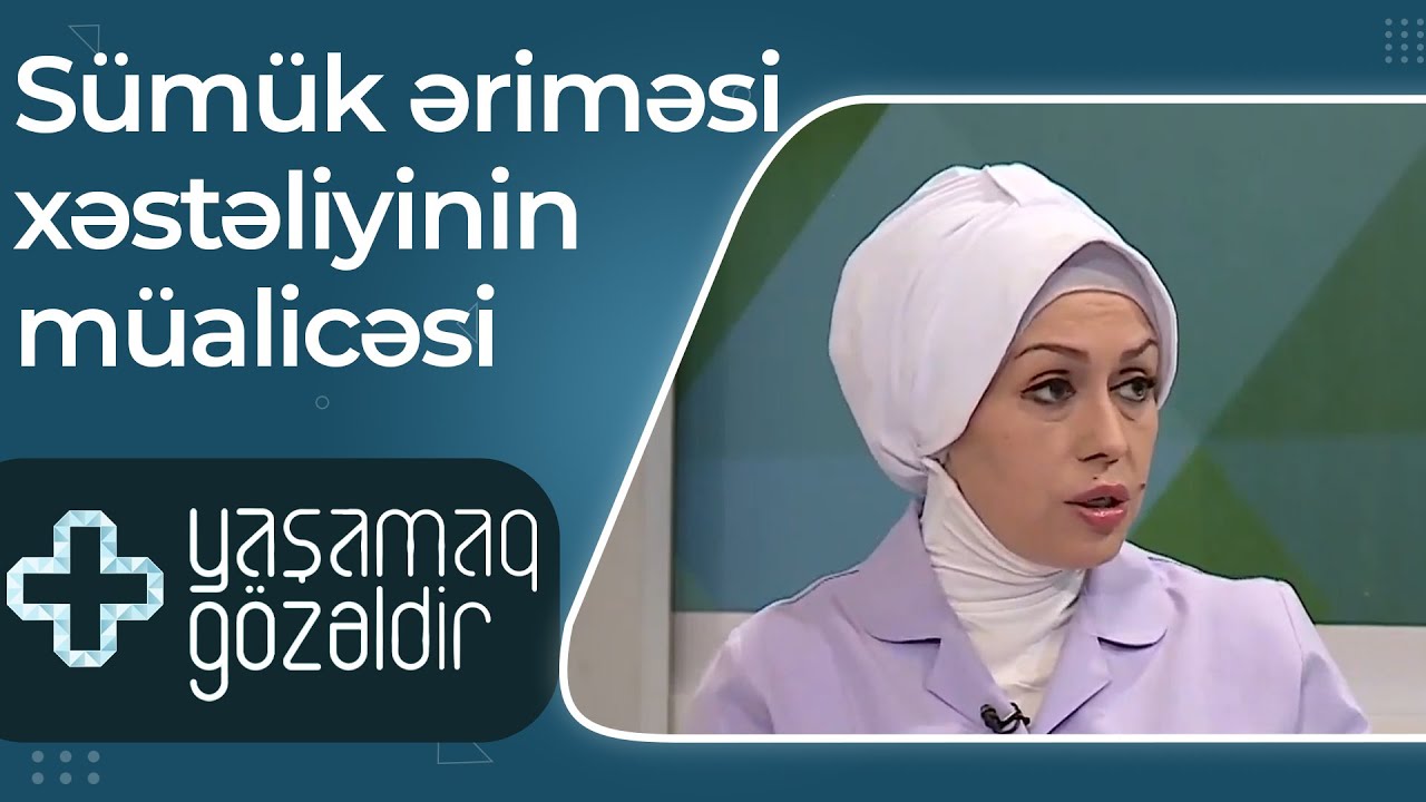 Osteoporoz (Sümük əriməsi)xəstəliyinin müalicəsi - Səriyyə Hüseynova - 01.02.2022 - Yaşamaq Gözəldir