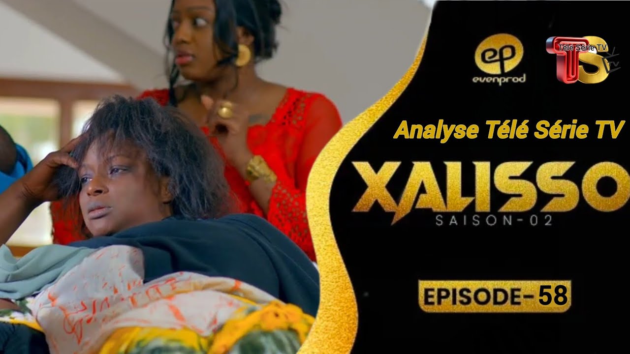 Xalisso - Saison 2 - Episode 58 - VOSTFR Fin de Saison- Analyse T&eacute;l&eacute; S&eacute;rie TV