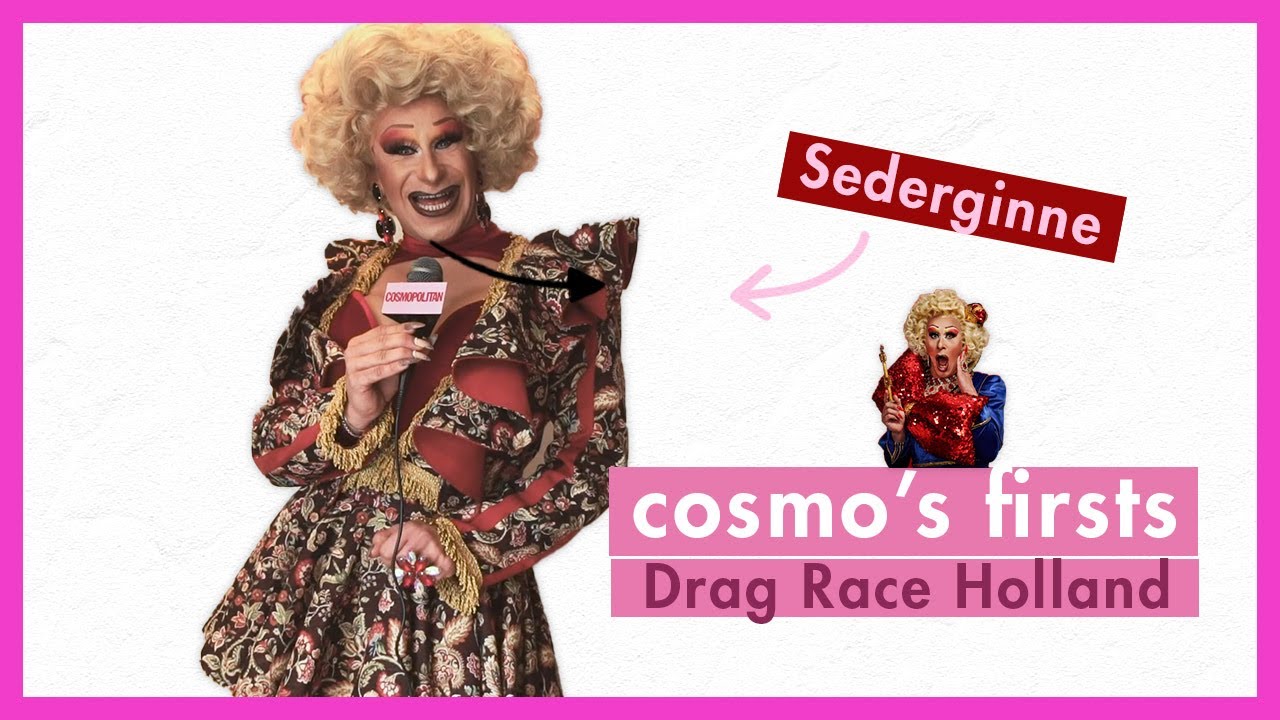 SEDERGINNE over al haar eerste keren in DRAG RACE HOLLAND | Cosmo’s Firsts
