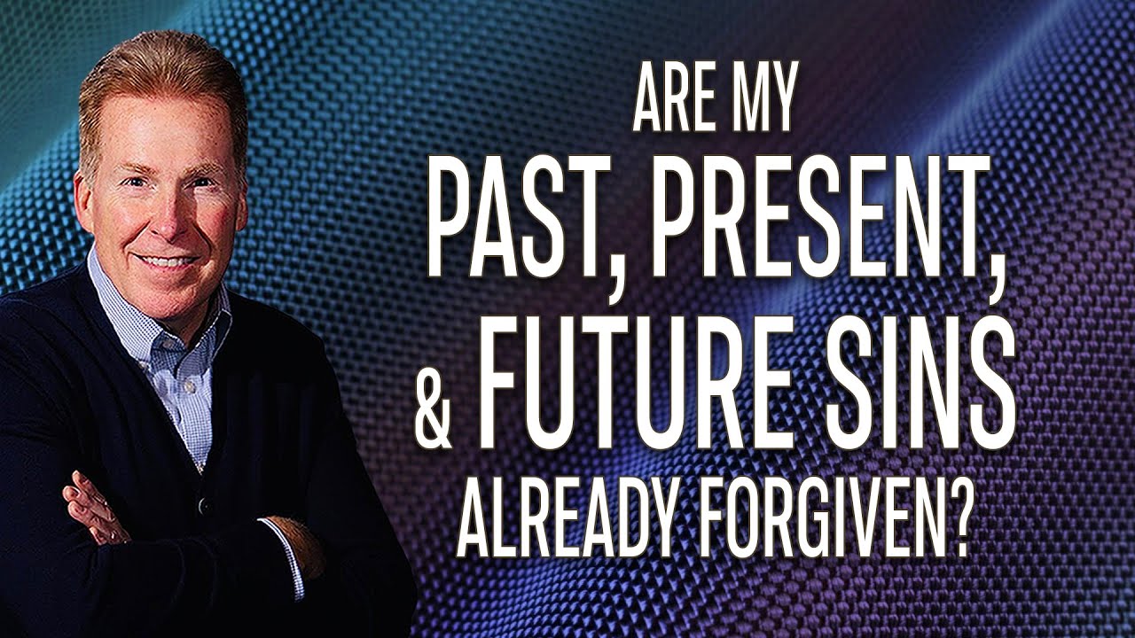 Are My Past, Present, and Future Sins Already Forgiven?