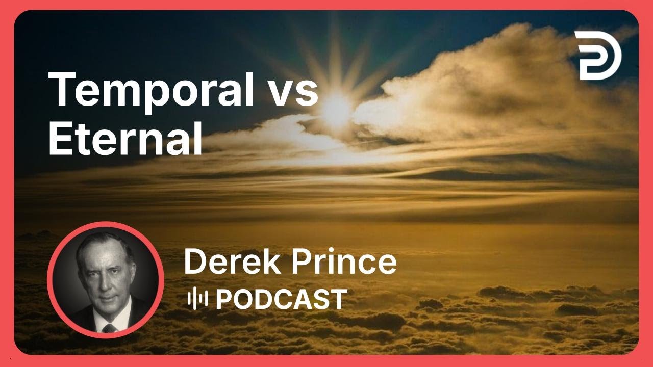 Temporal vs Eternal | Part 2 - Where to Find Security | Derek Prince