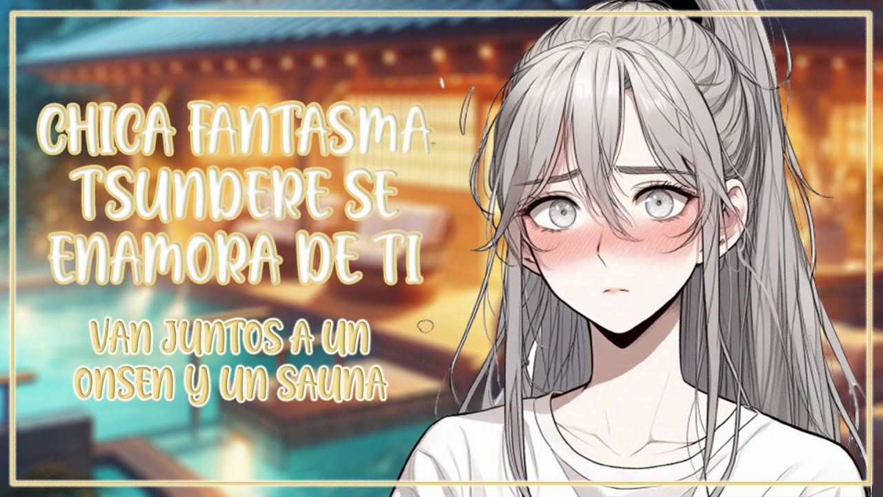 ASMR CHICA FANTASMA TSUNDERE PT. 2 𐙚｡⋆𖦹.✧˚