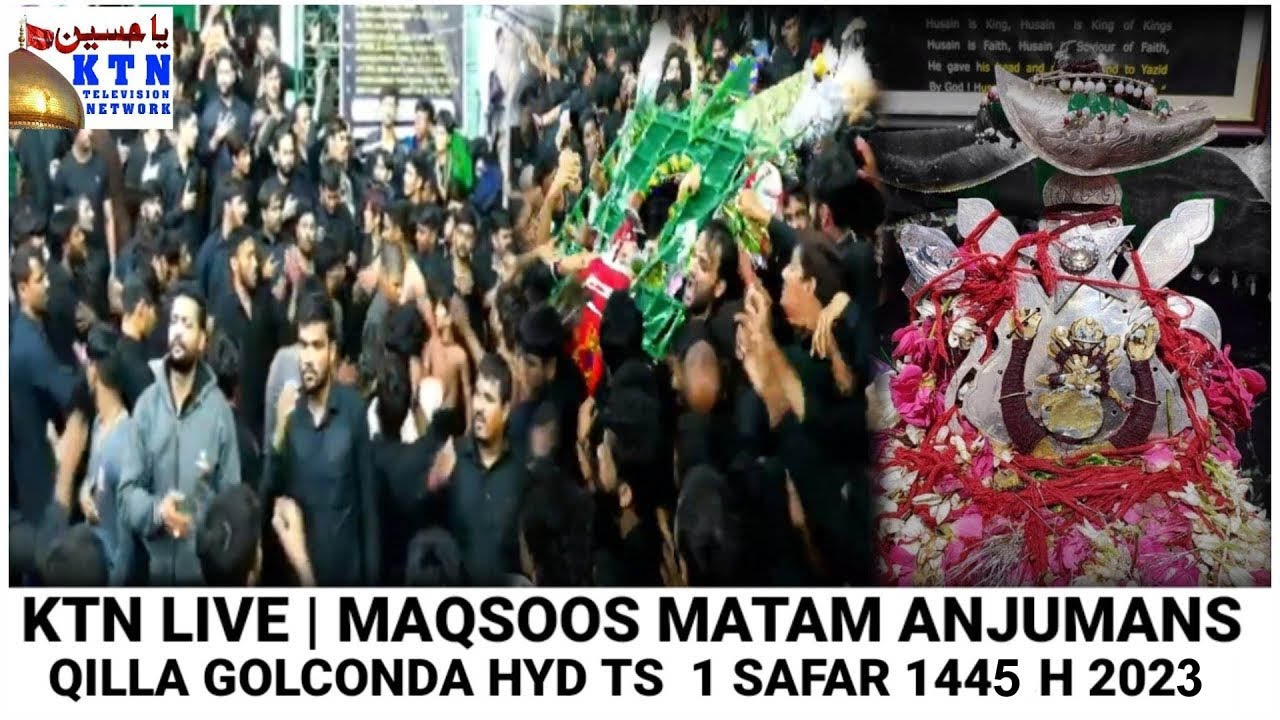 KTN LIVE | QILLA GOLCONDA MAQSOOS MATAM ANJUMANS 1 SAFAR 1445.H 2023.HYD TS