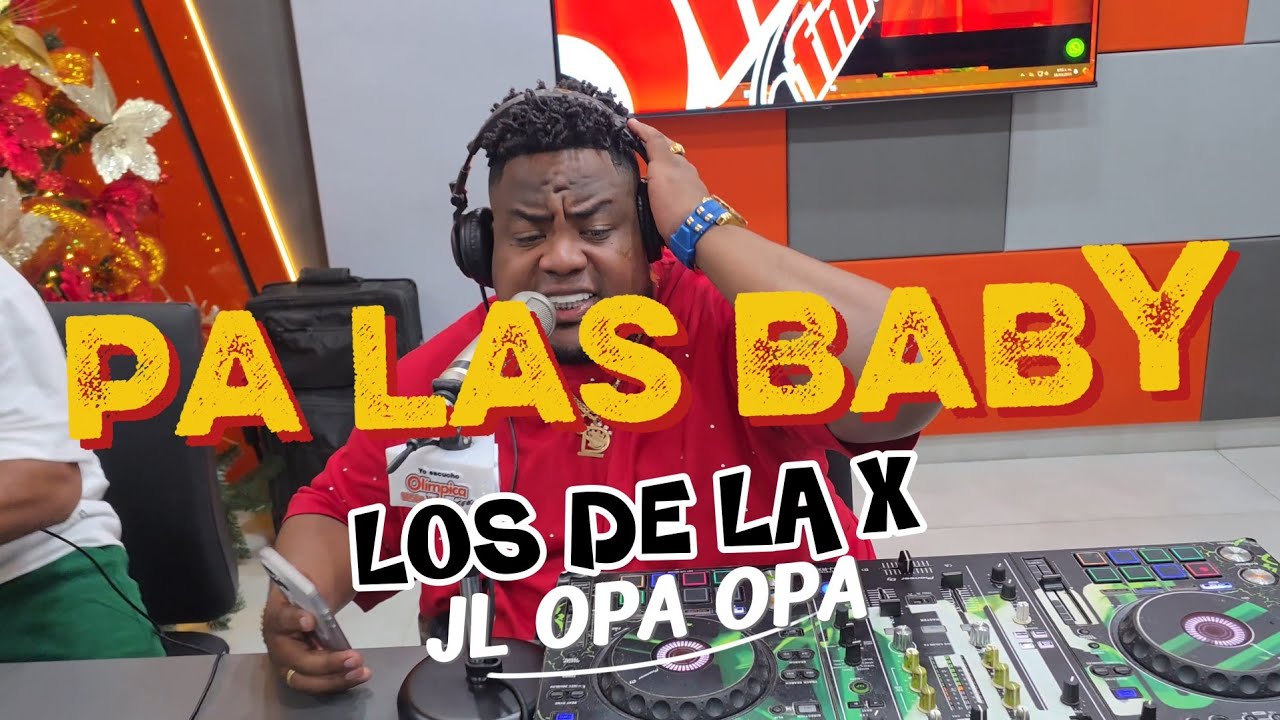PA LAS BABY JL OPA LOS DE LA X EXCLUSIVO 